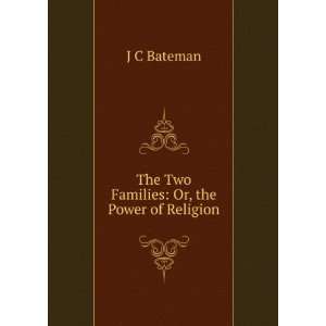    The Two Families Or, the Power of Religion J C Bateman Books