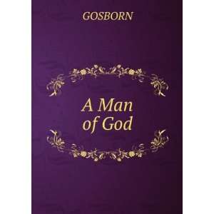  A Man of God: GOSBORN: Books