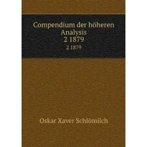   der hÃ¶heren Analysis. 2 1879: Oskar Xaver SchlÃ¶milch: Books