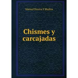  Chismes y carcajadas: Manuel Pereira Y Medina: Books