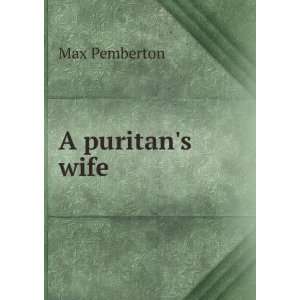  A puritans wife Max Pemberton Books