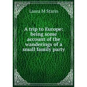   of the wanderings of a small family party Laura M Starin Books