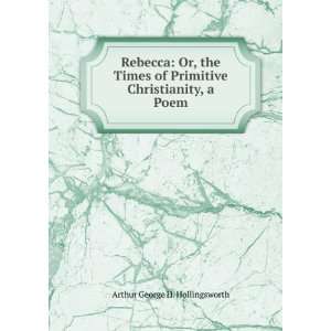  Rebecca: Or, the Times of Primitive Christianity, a Poem 