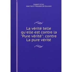   pure vÃ©ritÃ© Jean Henri Maubert de Gouvest Joseph Uriot Books