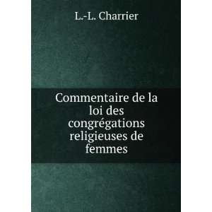   loi des congrÃ©gations religieuses de femmes L. L. Charrier Books