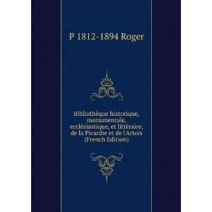   la Picardie et de lArtois (French Edition) P 1812 1894 Roger Books