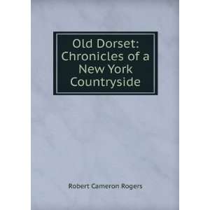   Chronicles of a New York Countryside Robert Cameron Rogers Books