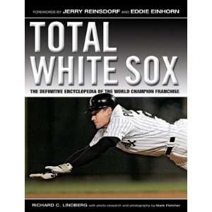  Total White Sox The Definitive Encyclopedia of the World 