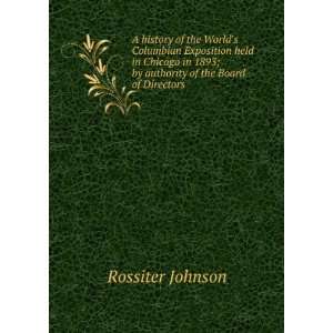   1893; by authority of the Board of Directors Rossiter Johnson Books