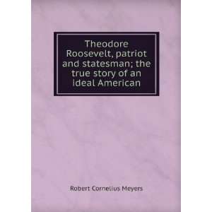   ; the true story of an ideal American: Robert Cornelius Meyers: Books
