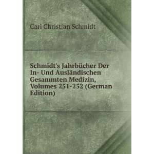   , Volumes 251 252 (German Edition) Carl Christian Schmidt Books