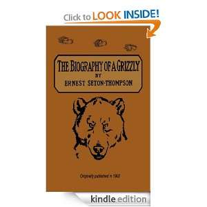 The Biography of a Grizzly Ernest Seton Thompson  Kindle 