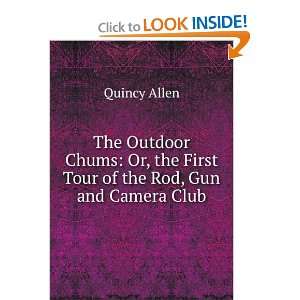   First Tour of the Rod Gun and Camera Club Captain Quincy Allen Books
