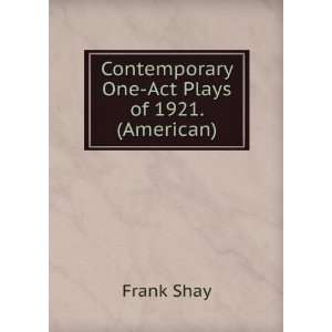  Contemporary One Act Plays of 1921. (American) Frank Shay Books
