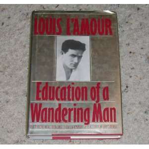  EDUCATION OF A WANDERING MAN, MEMOIR BY LOUIS LAMOUR 
