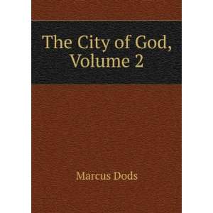  The City of God, Volume 2 Marcus Dods Books