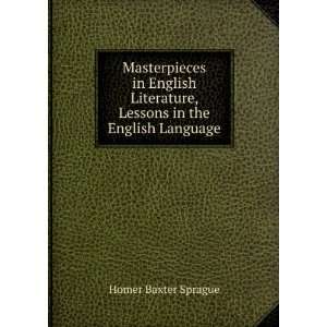   , and Lessons in the English Language . Homer Baxter Sprague Books