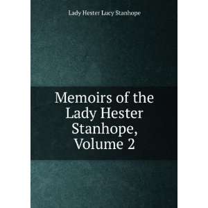   the Lady Hester Stanhope, Volume 2 Lady Hester Lucy Stanhope Books