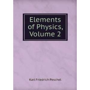  Elements of Physics, Volume 2 Karl Friedrich Peschel 