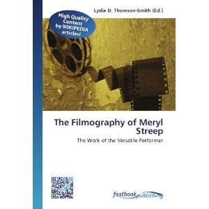 The Filmography of Meryl Streep The Work of the Versatile 