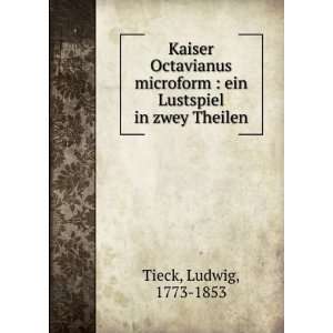    ein Lustspiel in zwey Theilen Ludwig, 1773 1853 Tieck Books