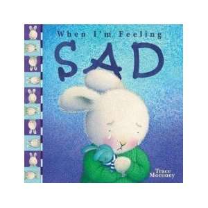  When I’m Feeling Sad Moroney T. Books