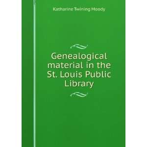   in the St. Louis Public Library Katharine Twining Moody Books