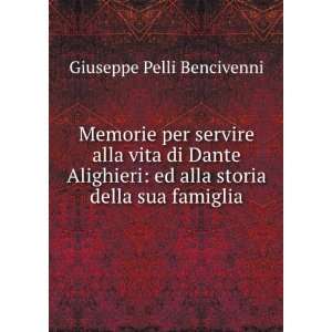 Memorie per servire alla vita di Dante Alighieri: ed alla storia della 