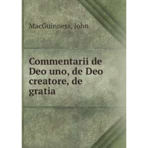   de Deo uno, de Deo creatore, de gratia John. MacGuinness Books