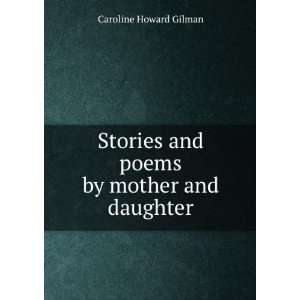   and poems by mother and daughter Caroline Howard Gilman Books