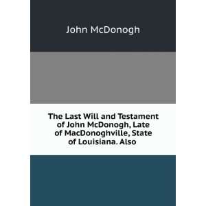  The last will and testament of John McDonogh, late of 
