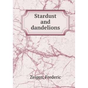  Stardust and dandelions, Frederic. Zeigen Books