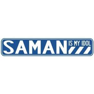   SAMAN IS MY IDOL STREET SIGN