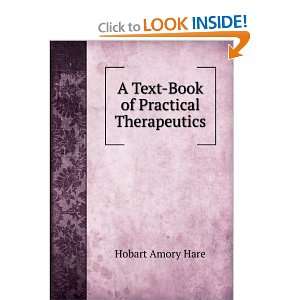    A Text Book of Practical Therapeutics Hobart Amory Hare Books