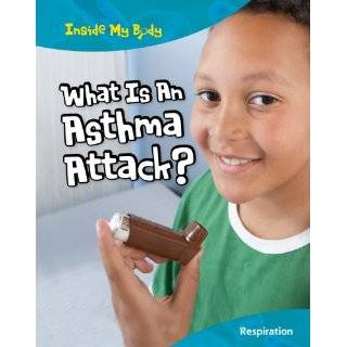 What Is an Asthma Attack? Respiration (Inside My Body) by Carol 