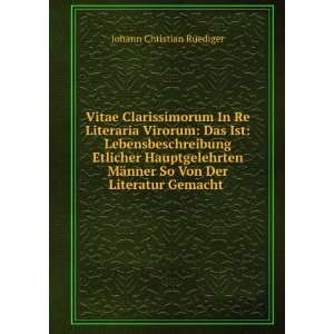   nner So Von Der Literatur Gemacht . Johann Christian Ruediger Books