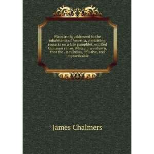   the . is ruinous, delusive, and impracticable James Chalmers Books