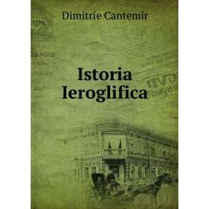  Istoria Ieroglifica: Dimitrie Cantemir: Books