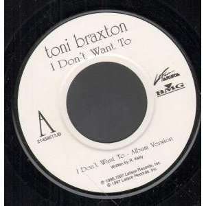   DONT WANT TO 7 INCH (7 VINYL 45) UK LAFACE 1997 TONI BRAXTON Music
