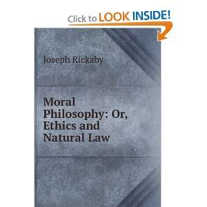  Moral Philosophy Or, Ethics and Natural Law Joseph 