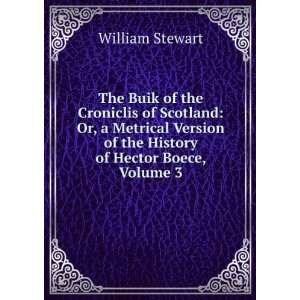   of the History of Hector Boece, Volume 3 William Stewart Books