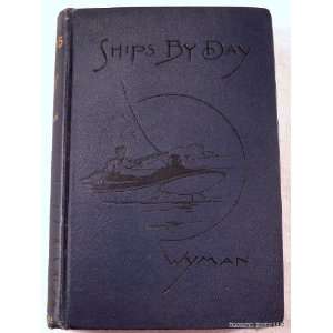  Ships By Day A Novel Edwin A. Wyman Books