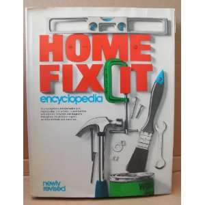  Home Fix It Encyclopedia: Complete Manual of Home Repairs 