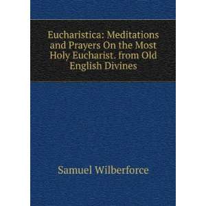   Holy Eucharist. from Old English Divines Samuel Wilberforce Books