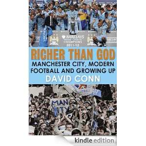 Richer Than God Manchester City, Modern Football and Growing Up 