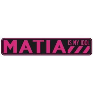   MATIA IS MY IDOL  STREET SIGN