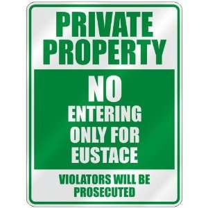   PRIVATE PROPERTY NO ENTERING ONLY FOR EUSTACE  PARKING 