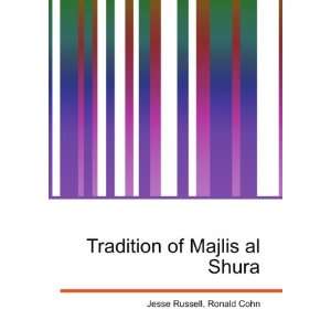  Tradition of Majlis al Shura: Ronald Cohn Jesse Russell 