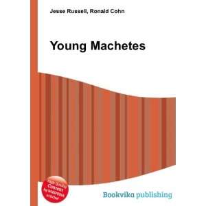  Young Machetes Ronald Cohn Jesse Russell Books