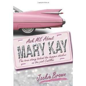  Ask ME About Mary Kay The true story behind the bumper 